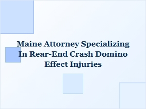 Maine Attorney for Rear-End Crash Chain Reaction Injuries