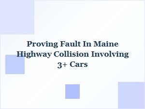 Who’s at Fault in a Maine Multi-Car Highway Pileup?